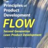 The Principles of Product Development Flow: Second Generation Lean Product Development