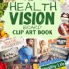 Health Vision Board Clip Art Book: Create your dream life| Improve Your Health, Wealth and Money with Powerful Images, Words, Phrases & More