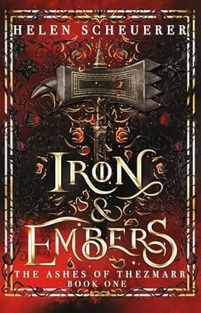 Iron & Embers: The Ashes of Thezmarr Book 1