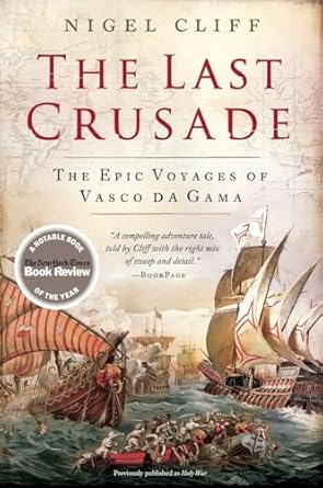 The Last Crusade: The Epic Voyages of Vasco Da Gama
