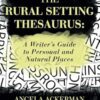 The Rural Setting Thesaurus: A Writer's Guide to Personal and Natural Places: 4