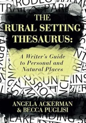 The Rural Setting Thesaurus: A Writer's Guide to Personal and Natural Places: 4