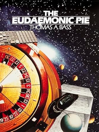 The Eudaemonic Pie: The Bizarre True Story of How a Band of Physicists and Computer Wizards Took On Las Vegas