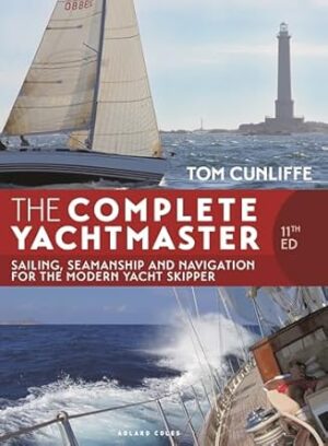 The Complete Yachtmaster 11th edition: Sailing, Seamanship and Navigation for the Modern Yacht Skipper