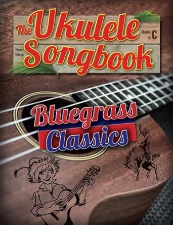 The Ukulele Songbook: Bluegrass Classics