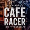 How to build a Cafe Racer? (Do it yourself)