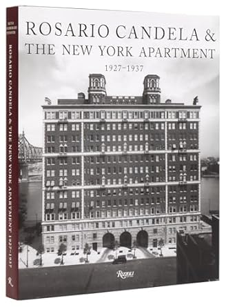 Rosario Candela & The New York Apartment: 1927-1937 The Architecture of the Age
