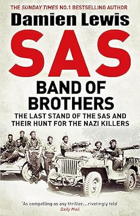 SAS Band of Brothers: The Last Stand of the SAS and Their Hunt for the Nazi Killers
