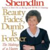 Beauty Fades/Dumb Is Forever: The Making of a Happy Woman