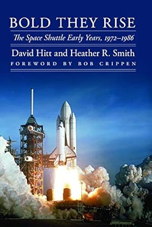 Bold They Rise: The Space Shuttle Early Years, 1972-1986