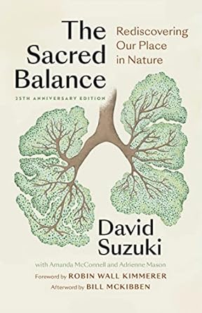 The Sacred Balance, 25th anniversary edition: Rediscovering Our Place in Nature