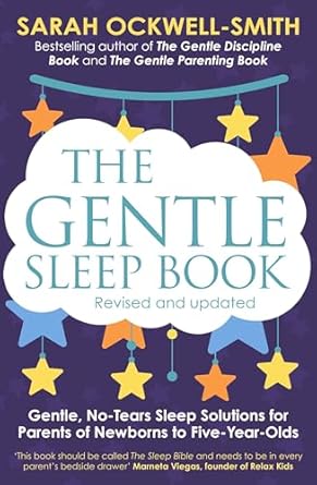 The Gentle Sleep Book: Gentle, No-Tears, Sleep Solutions for Parents of Newborns to Five-Year-Olds