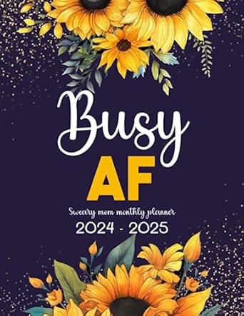 Busy AF Sweary Mom Monthly Planner 2024-2025: 2 Year (24 Month) Motivational Swear Words Affirmation Organizer 8.5"x11" with Calendar, Funny ... Goals, Habit Tracker, Important Dates Notes