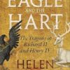 The Eagle and the Hart: The Tragedy of Richard II and Henry IV