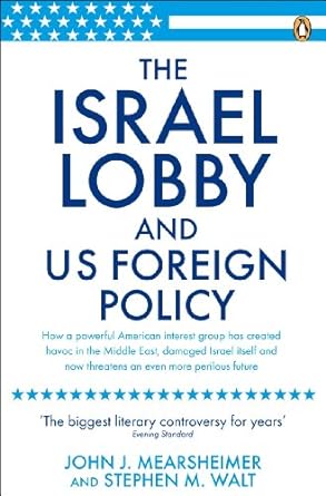 Israel Lobby And Us Foreign Policy, The