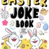 Easter Basket Stuffers: Easter Joke Book: Interactive Jokes For Kids, Teens, Boys and Girls | Easter Gifts