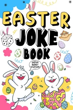 Easter Basket Stuffers: Easter Joke Book: Interactive Jokes For Kids, Teens, Boys and Girls | Easter Gifts