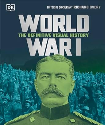 World War I: The Definitive Visual History