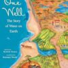 One Well: The Story of Water on Earth: 4