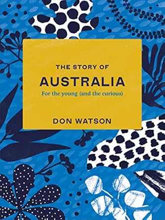 The Story of Australia: For the Young (And the Curious)