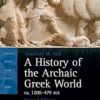A History of the Archaic Greek World, ca. 1200-479 BCE