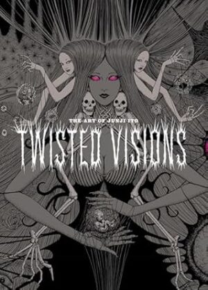 The Art of Junji Ito Twisted Visions