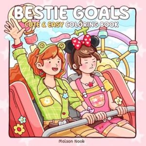 Bestie Goals: Cute & Easy Coloring Book for Adults and Teens with Heartwarming Friendship Scenes and Girly Moments for Stress Relief