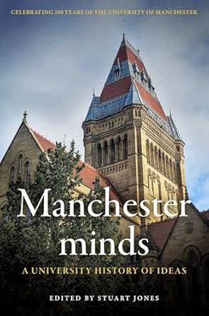 Manchester minds: A university history of ideas