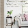 The Romantic Minimalist: Simple Homes with Soul