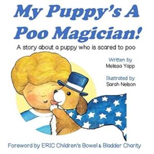 My Puppy's A Poo Magician: A story about a puppy who is scared to poo