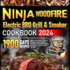 Ninja Woodfire Electric BBQ Grill & Smoker Cookbook 2024: 1900 Days of Easy & Mouthwatering Grill Recipes to Enjoy with the Family | Including BBQ, Grilling, Bake, Roast, Dehydrate, Broil and More