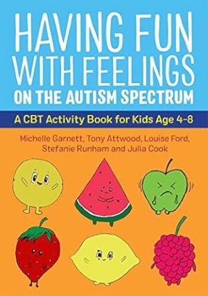Having Fun with Feelings on the Autism Spectrum: A CBT Activity Book for Kids Age 4-8
