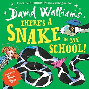 There's a Snake in My School!: The spectacularly funny illustrated children’s book from number-one bestelling author David Walliams!