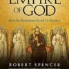 Empire of God: How the Byzantines Saved Civilization