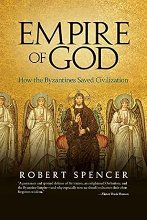 Empire of God: How the Byzantines Saved Civilization