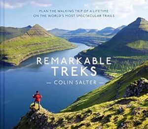 Remarkable Treks: 52 of the world's best hikes, perfect for travel enthusiasts