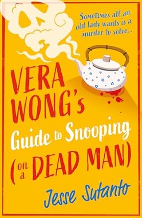 Vera Wong's Guide to Snooping (on a Dead Man): The gripping, fresh and funny cozy crime mystery for 2025: Book 2