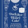 Dark Rye and Honey Cake: Festival baking from the heart of the Low Countries