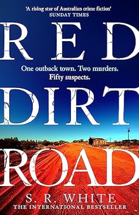 Red Dirt Road: 'A rising star of Australian crime fiction ' SUNDAY TIMES