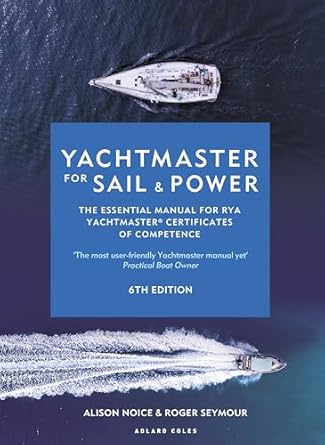 Yachtmaster for Sail and Power 6th edition: The Essential Manual for RYA Yachtmaster® Certificates of Competence