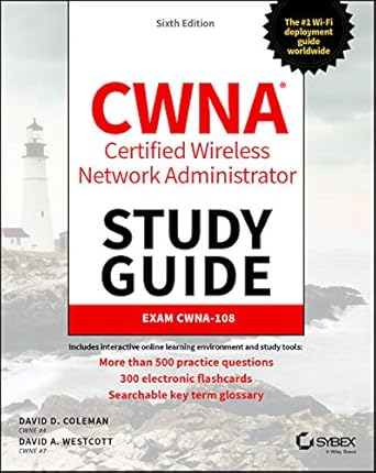 CWNA Certified Wireless Network Administrator Study Guide: Exam CWNA-108