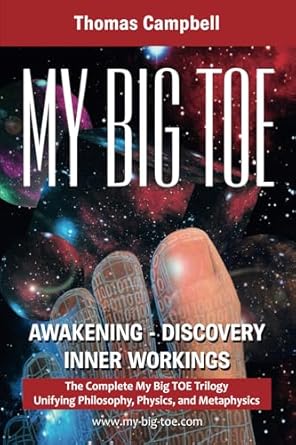 My Big TOE: Awakening Discovery Inner Workings: The Complete My Big TOE Trilogy Unifying Philosophy, Physics and Metaphysics