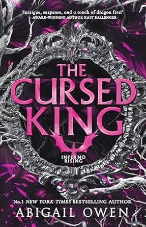 The Cursed King (Inferno Rising, Book 4) From the author of bestselling romantasy The Games Gods Play, perfect for readers of Rebecca Yarros' Fourt