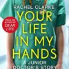 Your Life in My Hands: A Junior Doctor's Story