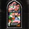 The Benefit Of Doubt: How Confronting Your Deepest Questions Can Lead to a Richer Faith