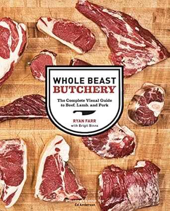 Whole Beast Butchery: The Complete Visual Guide to Beef, Lamb, and Pork