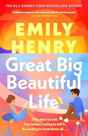 Great Big Beautiful Life: The dazzling new romance from the #1 Sunday Times bestselling author of Beach Read