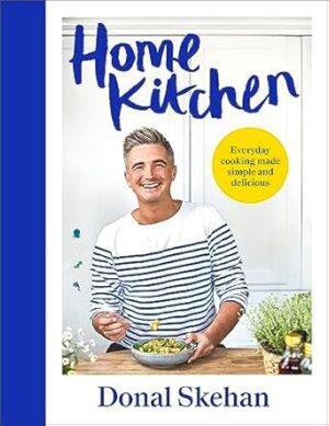 Home Kitchen: Everyday cooking made simple and delicious