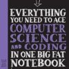 Everything You Need to Ace Computer Science and Coding in One Big Fat Notebook: The Complete Middle School Study Guide (Big Fat Notebooks)