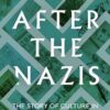 After the Nazis: The Story of Culture in West Germany